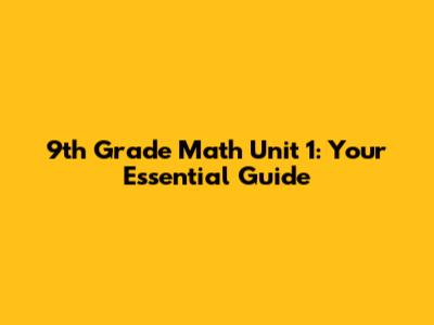 9th Grade Math Unit 1: Your Essential Guide