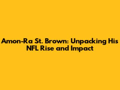 Amon-Ra St. Brown: Unpacking His NFL Rise and Impact