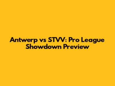 Antwerp vs STVV: Pro League Showdown Preview
