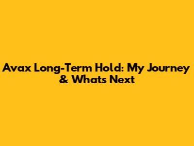 Avax Long-Term Hold: My Journey & What's Next