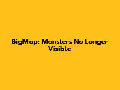 BigMap: Monsters No Longer Visible