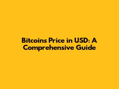 Bitcoin's Price in USD: A Comprehensive Guide