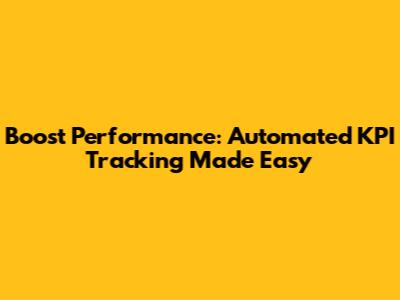 Boost Performance: Automated KPI Tracking Made Easy