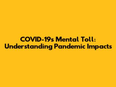 COVID-19's Mental Toll: Understanding Pandemic Impacts