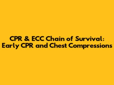 CPR & ECC Chain of Survival: Early CPR and Chest Compressions