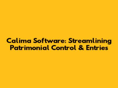 Calima Software: Streamlining Patrimonial Control & Entries