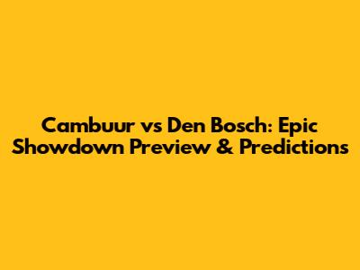 Cambuur vs Den Bosch: Epic Showdown Preview & Predictions