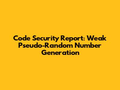 Code Security Report: Weak Pseudo-Random Number Generation