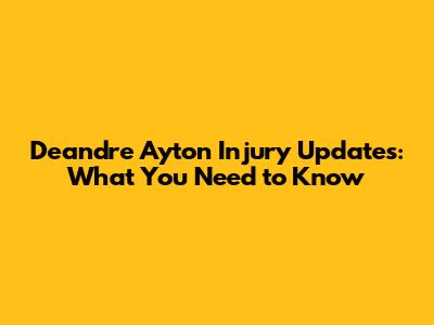 Deandre Ayton Injury Updates: What You Need to Know