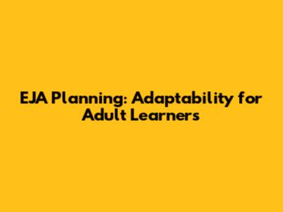 EJA Planning: Adaptability for Adult Learners