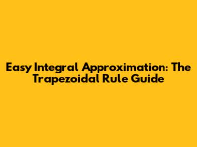 Easy Integral Approximation: The Trapezoidal Rule Guide