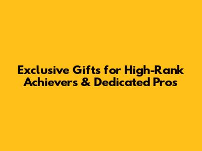 Exclusive Gifts for High-Rank Achievers & Dedicated Pros