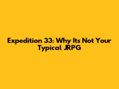 Expedition 33: Why It's Not Your Typical JRPG