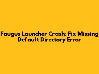 Faugus Launcher Crash: Fix Missing Default Directory Error