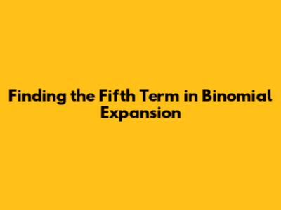 Finding the Fifth Term in Binomial Expansion