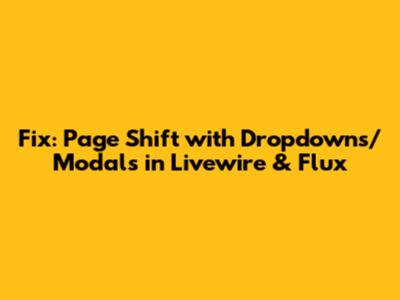 Fix: Page Shift with Dropdowns/Modals in Livewire & Flux