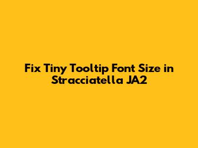 Fix Tiny Tooltip Font Size in Stracciatella JA2