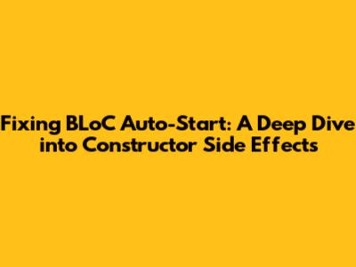 Fixing BLoC Auto-Start: A Deep Dive into Constructor Side Effects