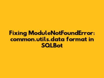 Fixing ModuleNotFoundError: 'common.utils.data_format' in SQLBot