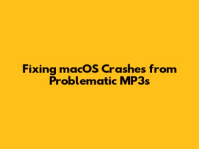 Fixing macOS Crashes from Problematic MP3s