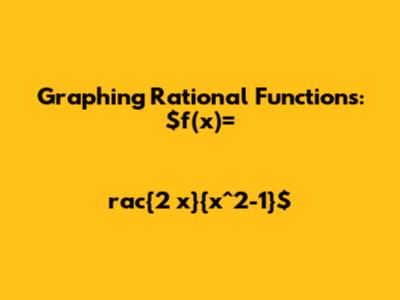 Graphing Rational Functions: $f(x)=rac{2 x}{x^2-1}$