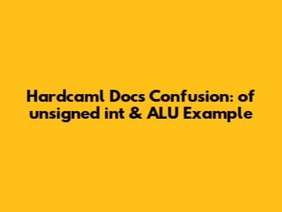 Hardcaml Docs Confusion: 'of_unsigned_int' & ALU Example
