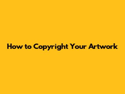 How to Copyright Your Artwork