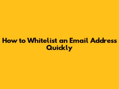 How to Whitelist an Email Address Quickly