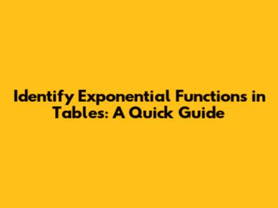 Identify Exponential Functions in Tables: A Quick Guide