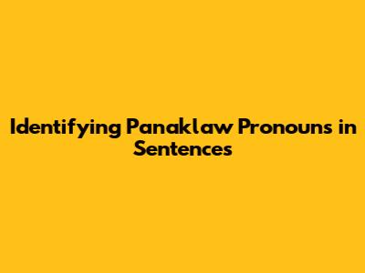 Identifying Panaklaw Pronouns in Sentences