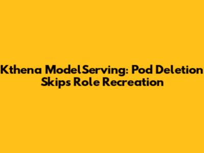 Kthena ModelServing: Pod Deletion Skips Role Recreation