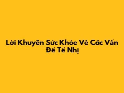 Lời Khuyên Sức Khỏe Về Các Vấn Đề Tế Nhị