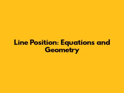 Line Position: Equations and Geometry