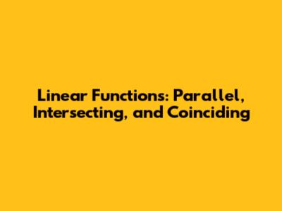 Linear Functions: Parallel, Intersecting, and Coinciding