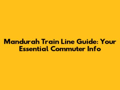 Mandurah Train Line Guide: Your Essential Commuter Info
