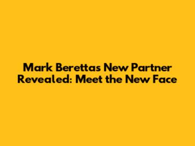 Mark Beretta's New Partner Revealed: Meet the New Face