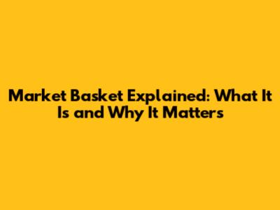 Market Basket Explained: What It Is and Why It Matters