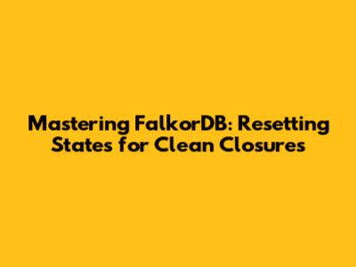 Mastering FalkorDB: Resetting States for Clean Closures