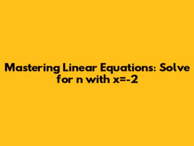 Mastering Linear Equations: Solve for 'n' with x=-2