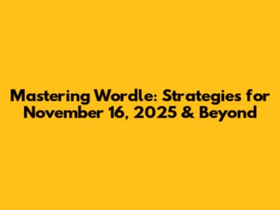 Mastering Wordle: Strategies for November 16, 2025 & Beyond