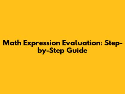 Math Expression Evaluation: Step-by-Step Guide