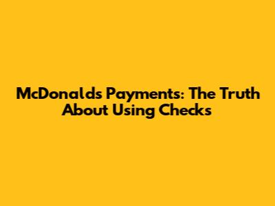 McDonald's Payments: The Truth About Using Checks