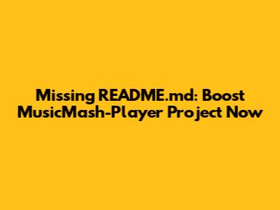 Missing README.md: Boost MusicMash-Player Project Now