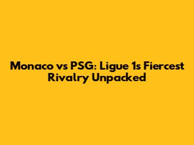 Monaco vs PSG: Ligue 1's Fiercest Rivalry Unpacked