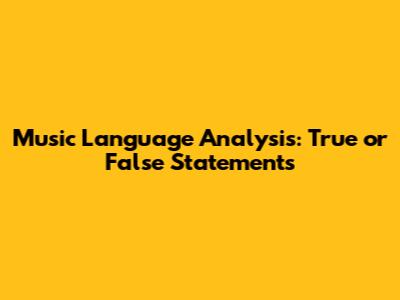 Music Language Analysis: True or False Statements