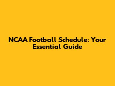 NCAA Football Schedule: Your Essential Guide