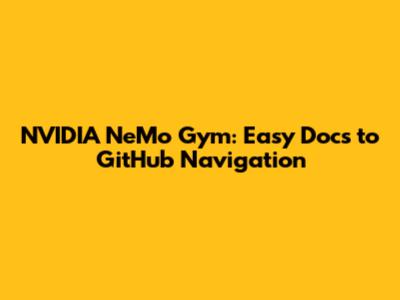 NVIDIA NeMo Gym: Easy Docs to GitHub Navigation