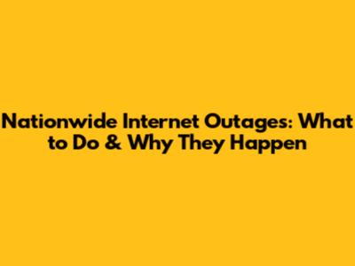Nationwide Internet Outages: What to Do & Why They Happen