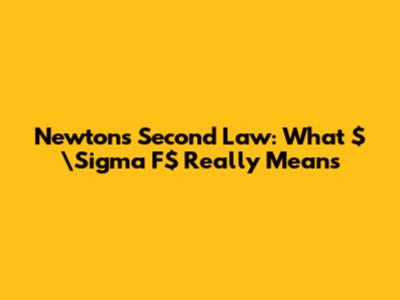 Newton's Second Law: What $\Sigma F$ Really Means