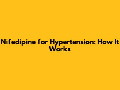 Nifedipine for Hypertension: How It Works